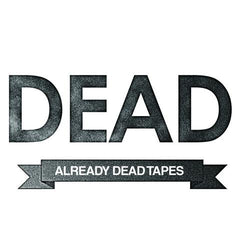 ALREADY DEAD TAPES