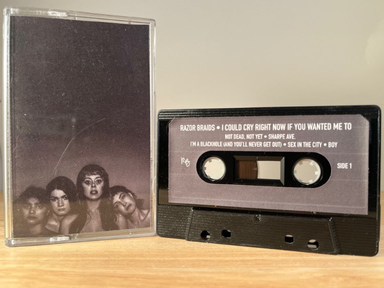 RAZOR BRAIDS - I could cry right now if you wanted me to - CASSETTE TAPE