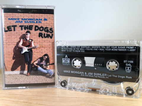 MIKE MORGAN & JIM SUHLER - let the dogs run - CASSETTE TAPE
