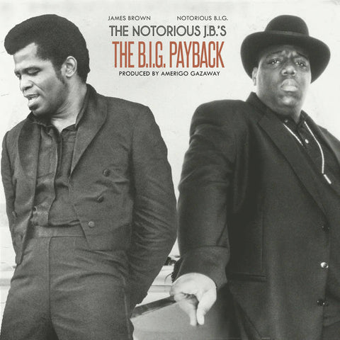 AMERIGO GAZAWAY: THE NOTORIOUS J.B.'S - The B.I.G. payback - JAMES BROWN / NOTORIOUS B.I.G. - CSD2019