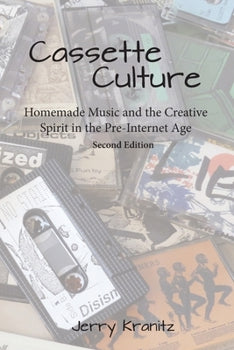 Cassette Culture: Homemade Music and the Creative Spirit in the Pre-Internet Age - PAPERBACK BOOK