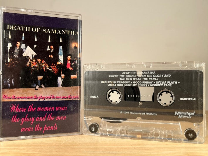 DEATH OF SAMANTHA - where the women wear the glory and the men wear the pants - CASSETTE TAPE