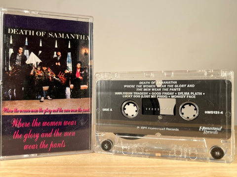 DEATH OF SAMANTHA - where the women wear the glory and the men wear the pants - CASSETTE TAPE