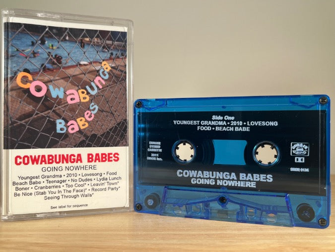 COWABUNGA BABES - going nowhere - CASSETTE TAPE