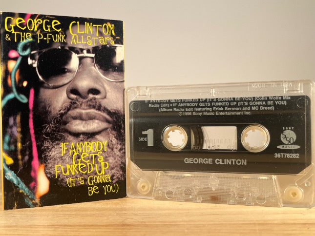 GEORGE CLINTON & THE P-FUNK ALLSTARS - if anybody gets funked up (it’s gonna be you) [cassingle] - CASSETTE TAPE