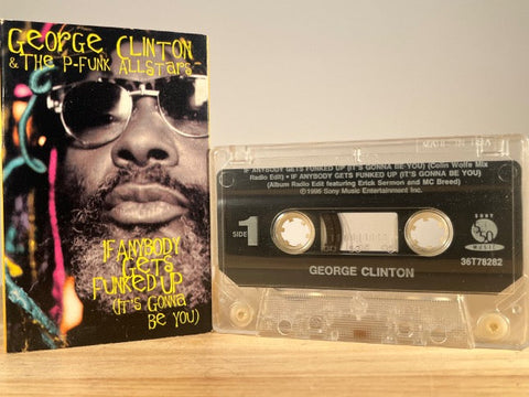 GEORGE CLINTON & THE P-FUNK ALLSTARS - if anybody gets funked up (it’s gonna be you) [cassingle] - CASSETTE TAPE