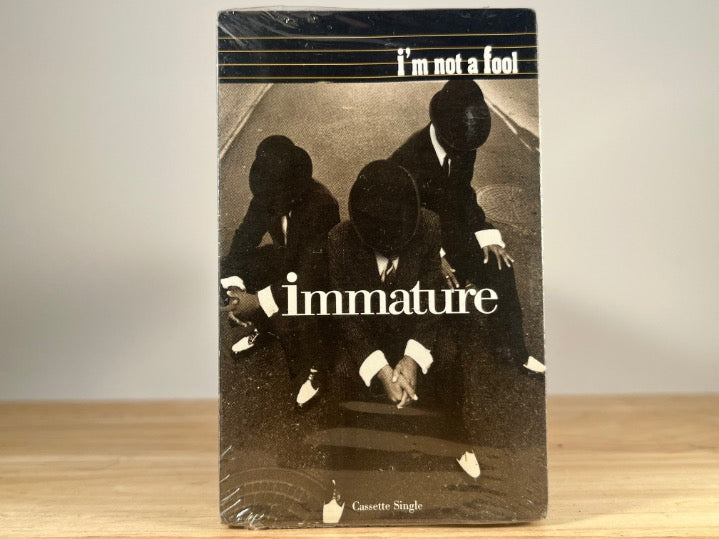 IMMATURE - I’m not a fool [cassingle] - BRAND NEW CASSETTE TAPE