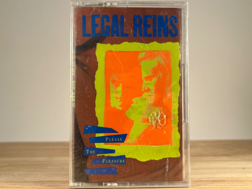 LEGAL REINS – Please, The Pleasure – CASSETTE TAPE