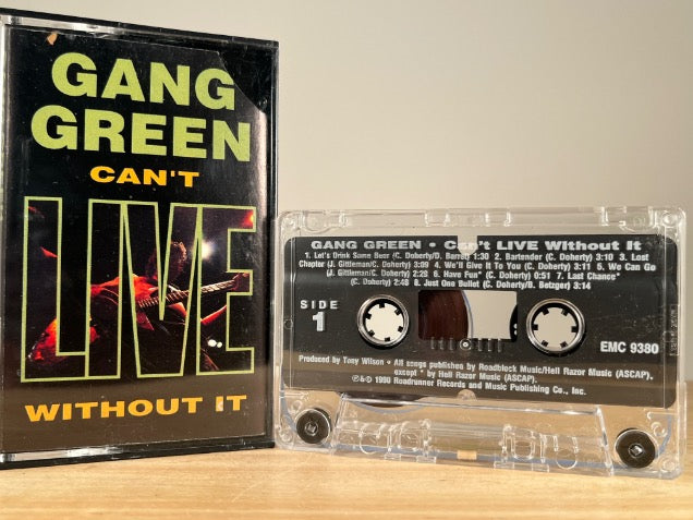 GANG GREEN – CAN’T LIVE WITHOUT IT – CASSETTE TAPE