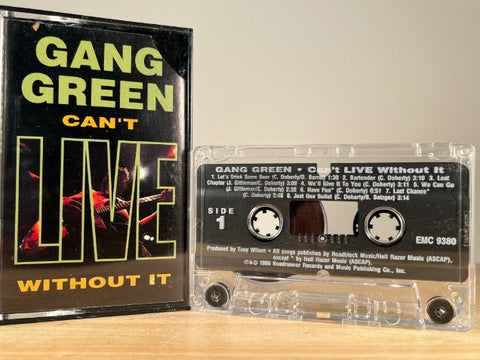 GANG GREEN – CAN’T LIVE WITHOUT IT – CASSETTE TAPE