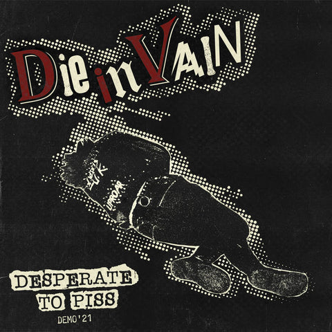 DIE IN VAIN - Desperate to Piss - BRAND NEW CASSETTE TAPE