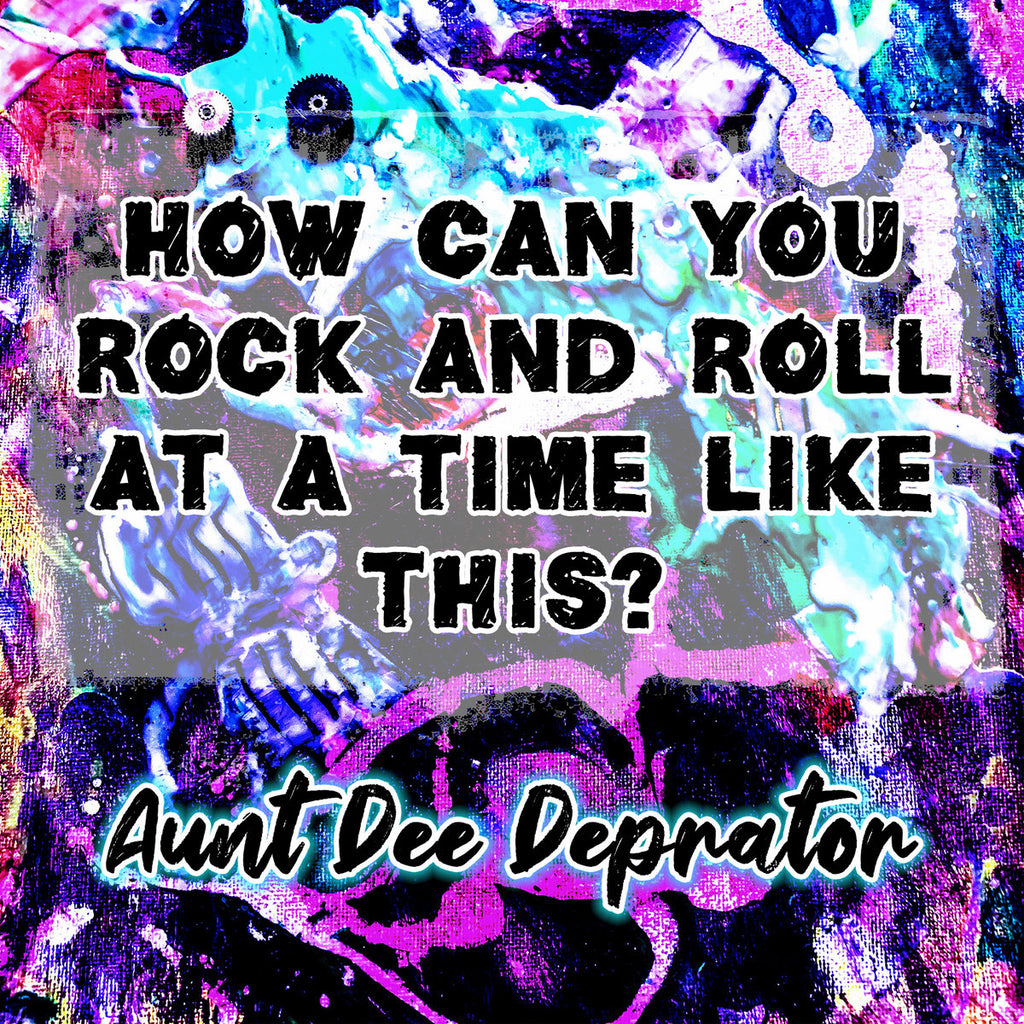 Aunt Dee - How Can You Rock and Roll at a Time Like This? - BRAND NEW CASSETTE TAPE