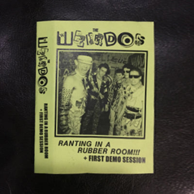 THE WEIRDOS - ‘Ranting in a Rubber Room + First Demo Session’ - BRAND NEW CASSETTE TAPE