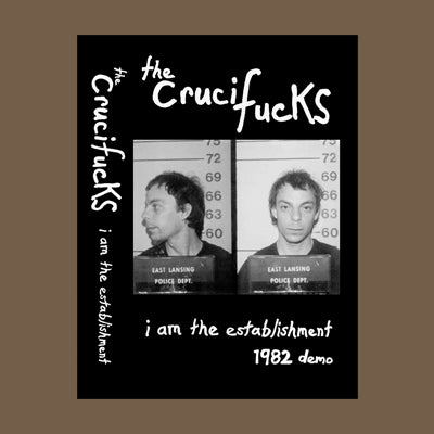 THE CRUCIFUCKS - ‘I am the Establishment 1982 demo’ - BRAND NEW CASSETTE TAPE