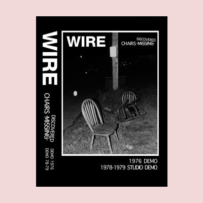 WIRE - ‘Chairs Discovered; 1976 demo + 1978-79studio demo’ - BRAND NEW CASSETTE TAPE