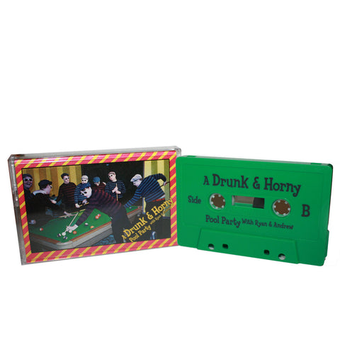 DRUNK & HORNEY - a drunk & horny pool party w/ ryan & andrew - BRAND NEW CASSETTE TAPE