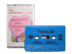 DINOSAUR LOVE - dinosaurs have feelings too - BRAND NEW CASSETTE TAPE