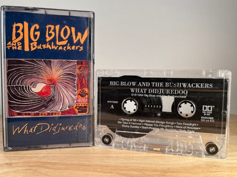 BIG BLOW AND THE BUSHWACKERS - what did juredoo - CASSETTE TAPE