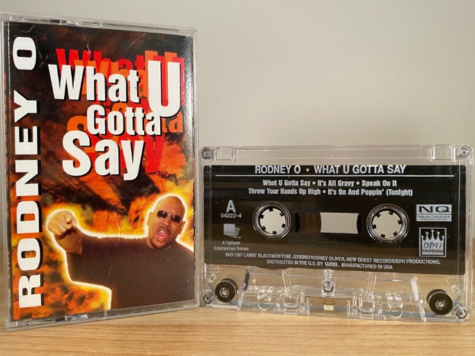 RODNEY O - what you gotta say - CASSETTE TAPE