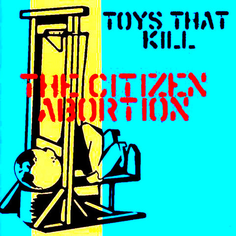 TOYS THAT KILL - the citizen abortion - BRAND NEW CASSETTE TAPE