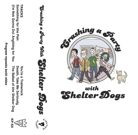 SHELTER DOGS - crashing a party - BRAND NEW CASSETTE TAPE
